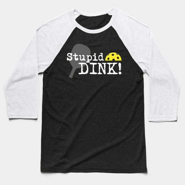 Stupid Dink Baseball T-Shirt by 2COOL Tees